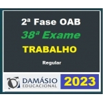 2ª Fase OAB XXXVIII (38º) Exame - Direito do Trabalho (DAMÁSIO 2023) - Curso Regular